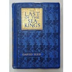 THE LAST OF THE SEA - KINGS by DAVID KER , CCA. 1900