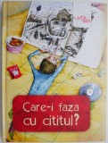 Care-i faza cu cititul? (Ilustratii Irina Dobrescu)