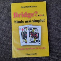BRIDGE ? ... NIMIC MAI SIMPLU ! de DAN MIHAIL DUMITRESCU RF11/0