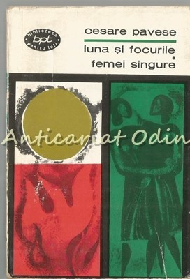 Luna Si Focurile. Femei Singure - Cesare Pavese