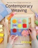Contemporary Weaving: Bold Colour, Texture &amp; Design on the Frame Loom