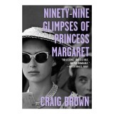 Ninety-nine glimpses of Princess Margaret