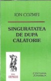 (autograf) Singuratatea de dupa calatorie - Ion Cozmei