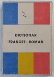 DICTIONAR FRANCEZ-ROMAN de MICAELA SLAVESCU , IULA GIROVEANU , SANDA MIHAESCU CARSTEANU , Bucuresti 1992