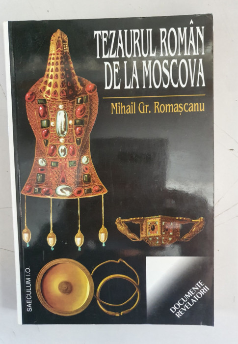 Tezaurul Romaniei de la Moscova - Mihail Gr. Romascanu
