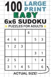 100 Large Print Easy 6x6 Sudoku Puzzles for Adults: Only One Puzzle Per Page! (Pocket 6x9 Size)