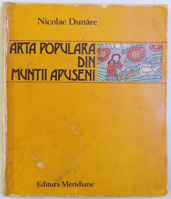 ARTA POPULARA DIN MUNTII APUSENI de NICOLAE DUNARE, 1981 foto