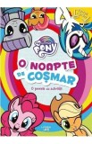 Cumpara ieftin My Little Pony: O noapte de cosmar. O poveste cu activitati