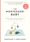 The Montessori Baby: A Parent&#039;s Guide to Nurturing Your Baby with Love, Respect, and Understanding