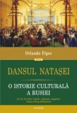 Dansul Natasei O istorie culturala a Rusiei - de Orlando Figes