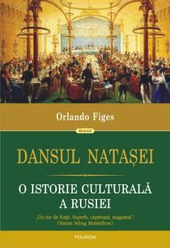 Dansul Natasei O istorie culturala a Rusiei - de Orlando Figes foto