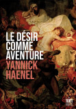 Le desir comme aventure | Yannick Haenel