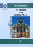 Cumpara ieftin Amintiri din Bibliopolis - 2016 - Nicolae Busuioc ($L5), Junimea