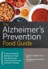 The Alzheimer&#039;s Prevention Food Guide: A Quick Nutritional Reference to Foods That Nourish and Protect the Brain from Alzheimer&#039;s Disease