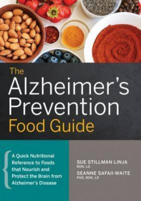 The Alzheimer&amp;#039;s Prevention Food Guide: A Quick Nutritional Reference to Foods That Nourish and Protect the Brain from Alzheimer&amp;#039;s Disease foto