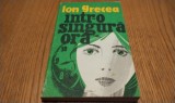 ION GRECEA (dedicatie-autograf lui HARIY ZINCA)- Intr-o Singura ora - Editura Militara, 1978, 278 p.