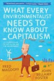 What Every Environmentalist Needs to Know about Capitalism: A Citizen&#039;s Guide to Capitalism and the Environment