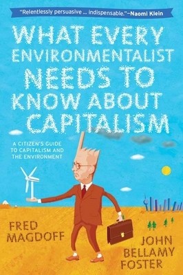 What Every Environmentalist Needs to Know about Capitalism: A Citizen&amp;#039;s Guide to Capitalism and the Environment foto