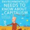 What Every Environmentalist Needs to Know about Capitalism: A Citizen&#039;s Guide to Capitalism and the Environment