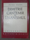 DIMITRIE CANTEMIR SI UMANISMUL -PETRU VAIDA BUCURESTI 1972
