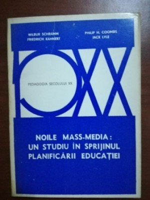 Noile mass-media: un studiu in sprijinul planificarii educatiei- Wilbur Schramm, Friedrich Kahnert foto