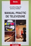 Manual practic de televiziune - Jonathan Bignell, Jeremy Orlebar