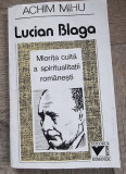 Lucian Blaga. Miorita culta a spiritualitatii romanesti - Achim Mihu