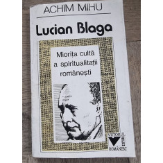 Lucian Blaga. Miorita culta a spiritualitatii romanesti - Achim Mihu