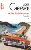 Adio, fratele meu. Povestiri (I) &ndash; John Cheever