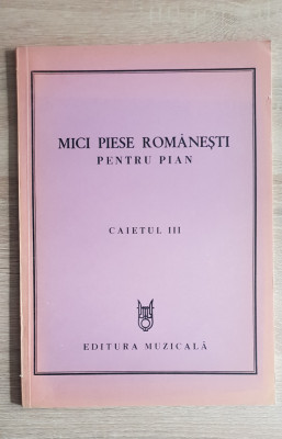 Mici piese rom&amp;acirc;nești pentru pian (Caietul III) - Georgeta Ștefănescu-Barnea foto