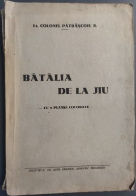LT. COLONEL PATRASCOIU N. - BATALIA DE LA JIU (CU 9 PLANSE COLORATE/MARVAN 1937) foto