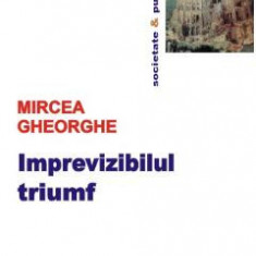 Imprevizibilul triumf - Mircea Gheorghe