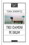 Trei oameni pe drum - Tuna Kiremitci - Univers