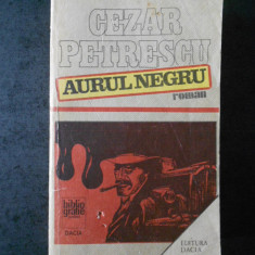 CEZAR PETRESCU - AURUL NEGRU