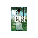 We Refuse: A Forceful History of Black Resistance