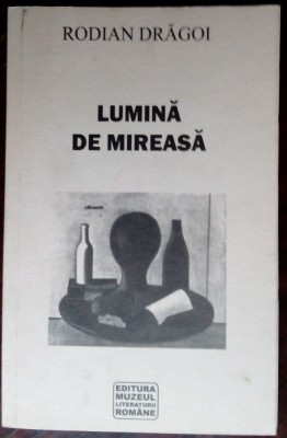 RODIAN DRAGOI - LUMINA DE MIREASA / VERSURI, 1966-2007 / prefata de MARIAN DRAGHICI / postfata de CONSTANTA BUZEA (2007) foto