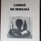 RODIAN DRAGOI - LUMINA DE MIREASA / VERSURI, 1966-2007 / prefata de MARIAN DRAGHICI / postfata de CONSTANTA BUZEA (2007)