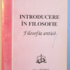 INTRODUCERE IN FILOSOFIE , FILOSOFIA ANTICA de GH. AL. CAZAN , 1996