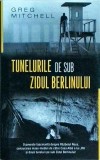 Greg Mitchell - Tunelurile de sub zidul Berlinului