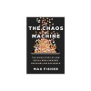 The Chaos Machine: The Inside Story of How Social Media Rewired Our Minds and Our World