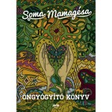 &Ouml;ngy&oacute;gy&iacute;t&oacute; k&ouml;nyv - M&oacute;dszerek, technik&aacute;k, gyakorlatok, szeml&eacute;letek - Soma Mamag&eacute;sa