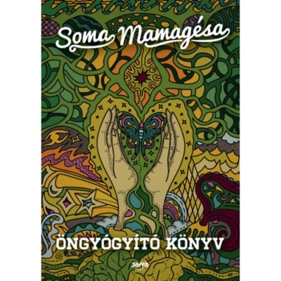 &amp;Ouml;ngy&amp;oacute;gy&amp;iacute;t&amp;oacute; k&amp;ouml;nyv - M&amp;oacute;dszerek, technik&amp;aacute;k, gyakorlatok, szeml&amp;eacute;letek - Soma Mamag&amp;eacute;sa foto