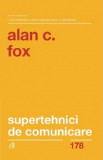 Supertehnici de comunicare | Alan C. Fox, Curtea Veche Publishing