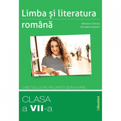 Limba Si Literatura Romana - Clasa 7 - Caiet De Lucru Pe Unitati De Invatare - Mariana Cheroiu foto