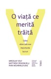 O viaţă ce merită trăită - Paperback brosat - Trei