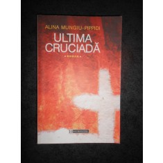 ALINA MUNGIU PIPPIDI - ULTIMA CRUCIADA