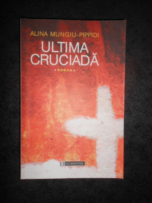 ALINA MUNGIU PIPPIDI - ULTIMA CRUCIADA