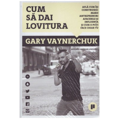 Gary Vaynerchuk - Cum sa dai lovitura - 131185 foto