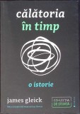 Calatoria in Timp - O Istorie, James Gleick, Ed. Publica 2017, Fizica, Stiinta, 347 pagini