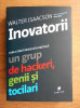 Walter Isaacson - Inovatorii. Cum a creat revolutia digitala un grup de hackeri